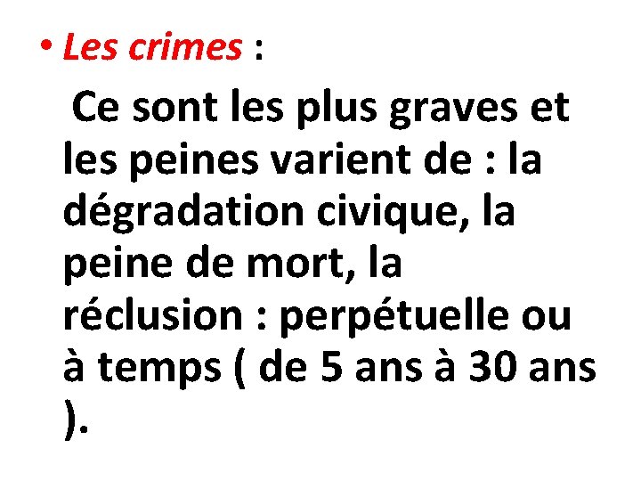  • Les crimes : Ce sont les plus graves et les peines varient