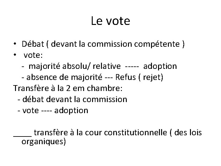 Le vote • Débat ( devant la commission compétente ) • vote: - majorité