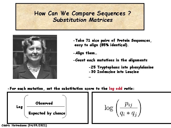 How Can We Compare Sequences ? Substitution Matrices -Take 71 nice pairs of Protein