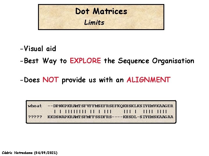 Dot Matrices Limits -Visual aid -Best Way to EXPLORE the Sequence Organisation -Does NOT