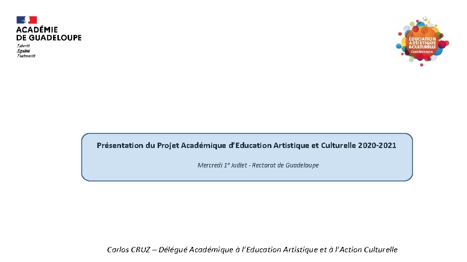 Présentation du Projet Académique d’Education Artistique et Culturelle 2020 -2021 Mercredi 1° Juillet -