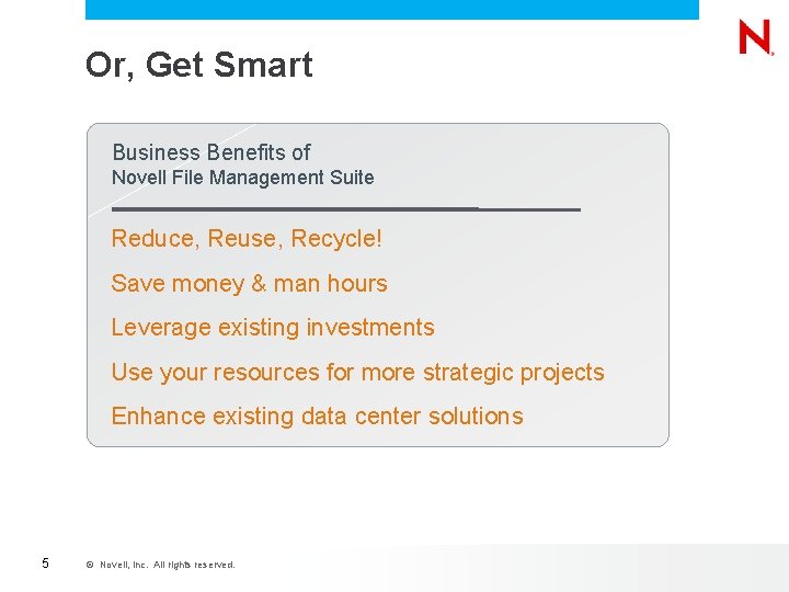 Or, Get Smart Business Benefits of Novell File Management Suite Reduce, Reuse, Recycle! Save Or, Get Smart Business Benefits of Novell File Management Suite Reduce, Reuse, Recycle! Save