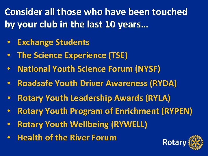 Consider all those who have been touched by your club in the last 10