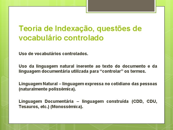 Teoria de Indexação, questões de vocabulário controlado Uso de vocabulários controlados. Uso da linguagem