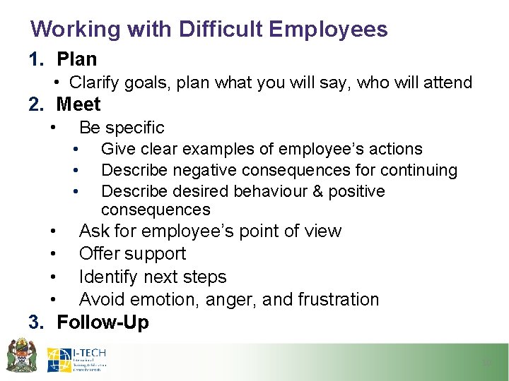 Working with Difficult Employees 1. Plan • Clarify goals, plan what you will say,