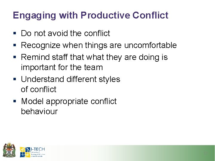 Engaging with Productive Conflict § Do not avoid the conflict § Recognize when things