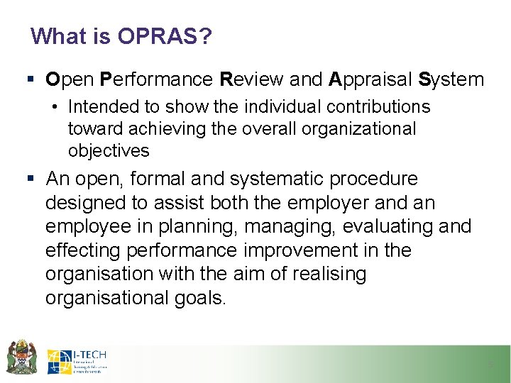 What is OPRAS? § Open Performance Review and Appraisal System • Intended to show