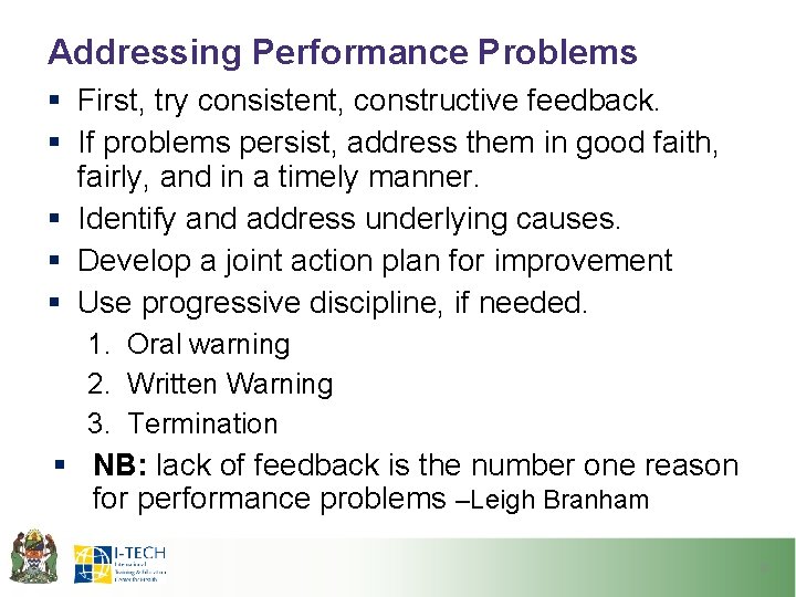 Addressing Performance Problems § First, try consistent, constructive feedback. § If problems persist, address
