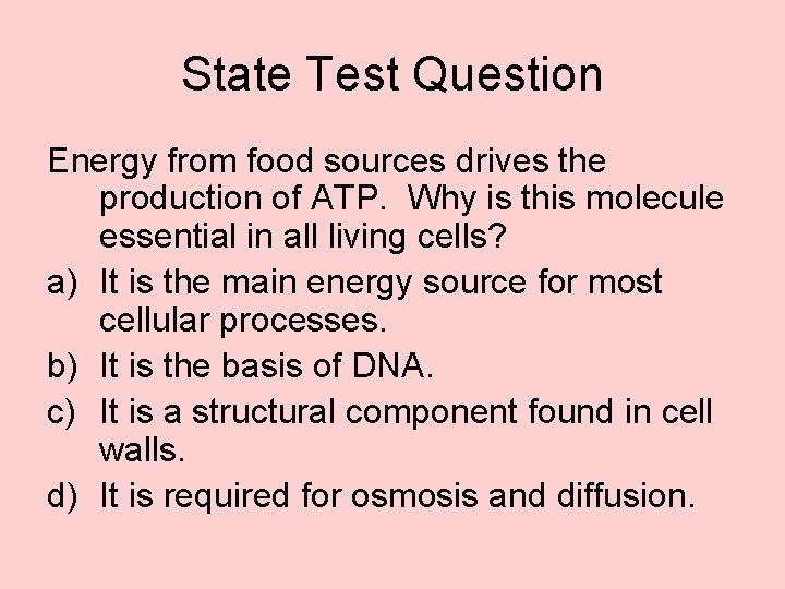 State Test Question Energy from food sources drives the production of ATP. Why is