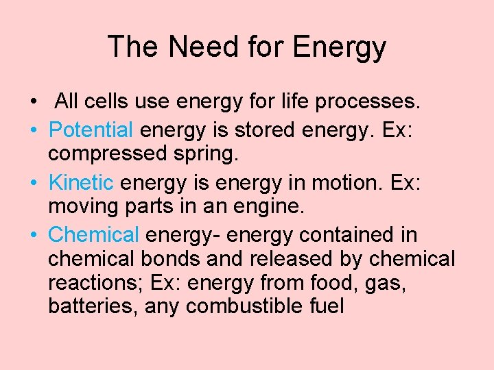 The Need for Energy • All cells use energy for life processes. • Potential