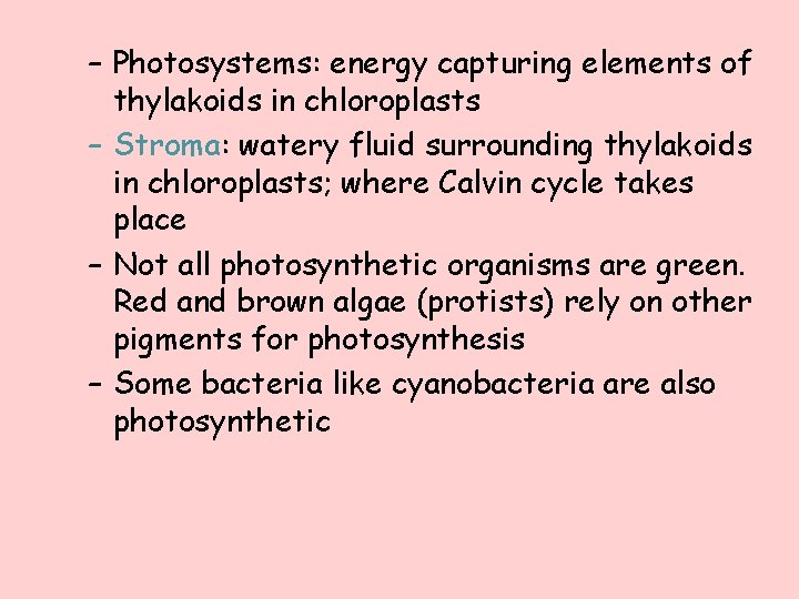 – Photosystems: energy capturing elements of thylakoids in chloroplasts – Stroma: watery fluid surrounding