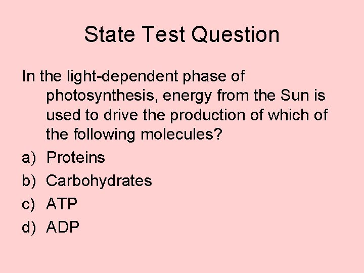 State Test Question In the light-dependent phase of photosynthesis, energy from the Sun is