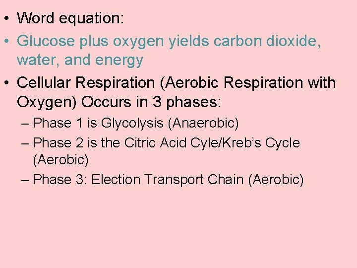  • Word equation: • Glucose plus oxygen yields carbon dioxide, water, and energy
