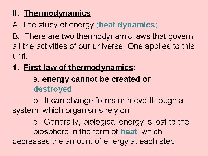 II. Thermodynamics A. The study of energy (heat dynamics). B. There are two thermodynamic