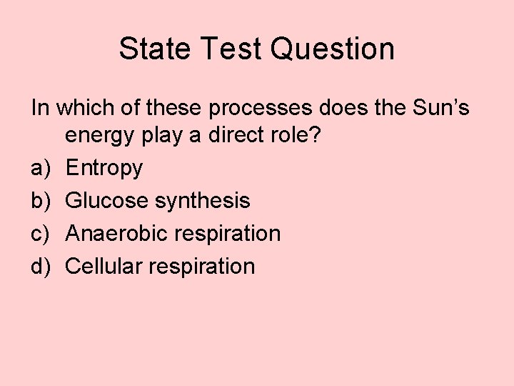 State Test Question In which of these processes does the Sun’s energy play a