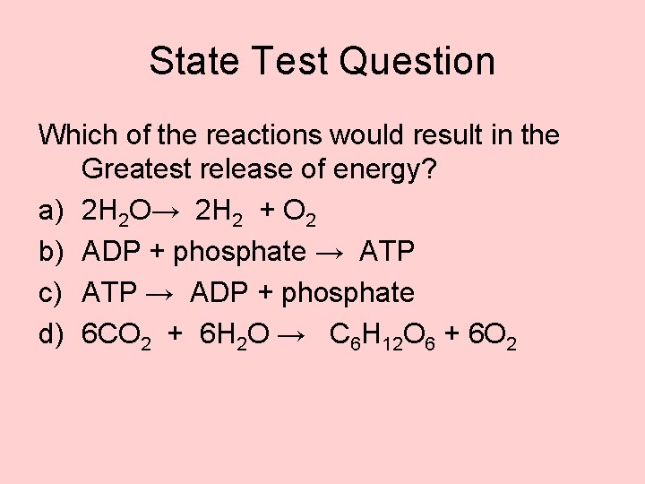 State Test Question Which of the reactions would result in the Greatest release of