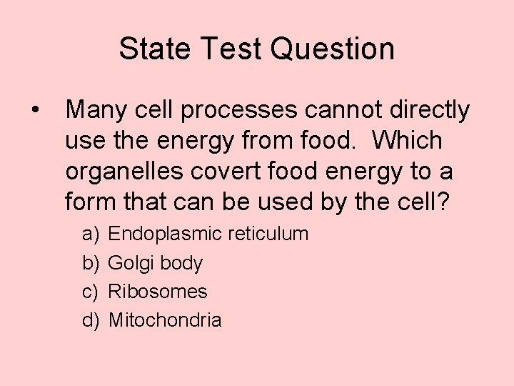 State Test Question • Many cell processes cannot directly use the energy from food.