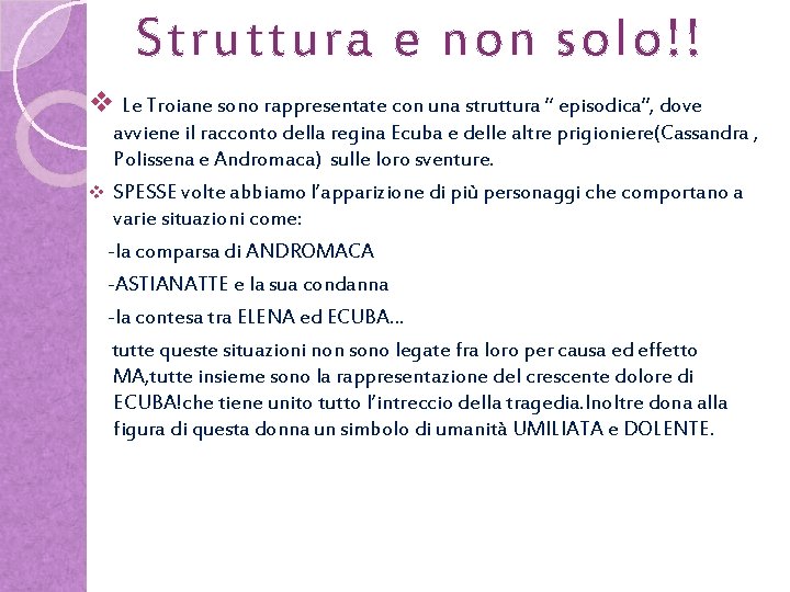 Struttura e non solo!! v Le Troiane sono rappresentate con una struttura “ episodica”,