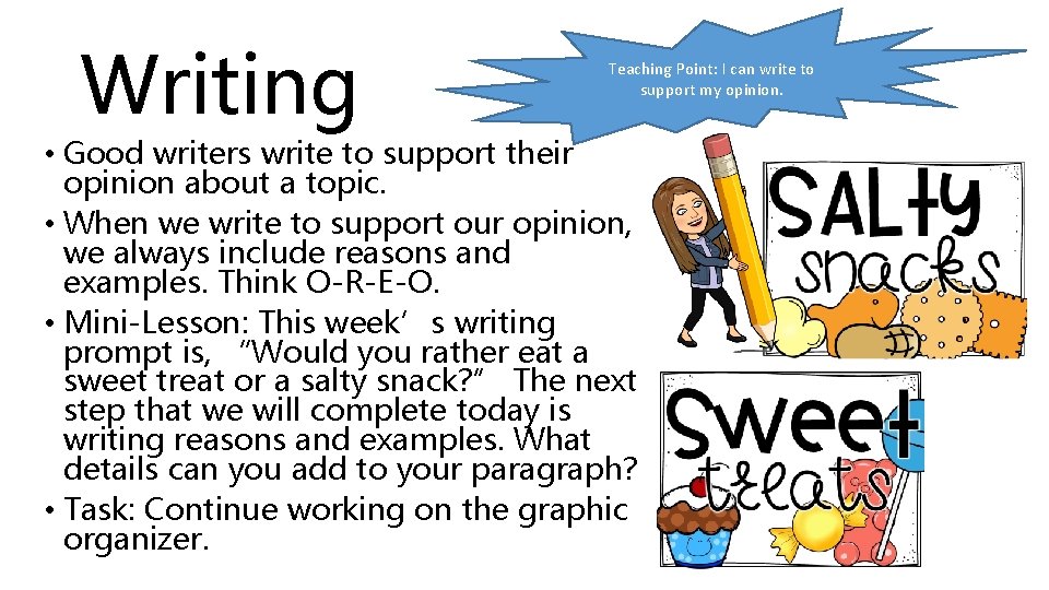 Writing Teaching Point: I can write to support my opinion. • Good writers write