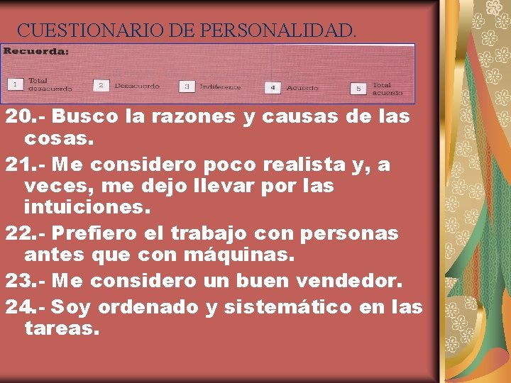 CUESTIONARIO DE PERSONALIDAD. 20. - Busco la razones y causas de las cosas. 21.