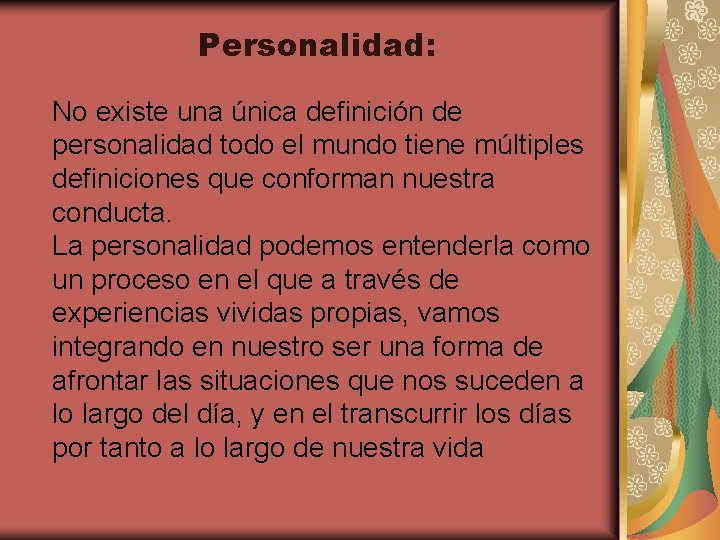 Personalidad: No existe una única definición de personalidad todo el mundo tiene múltiples definiciones