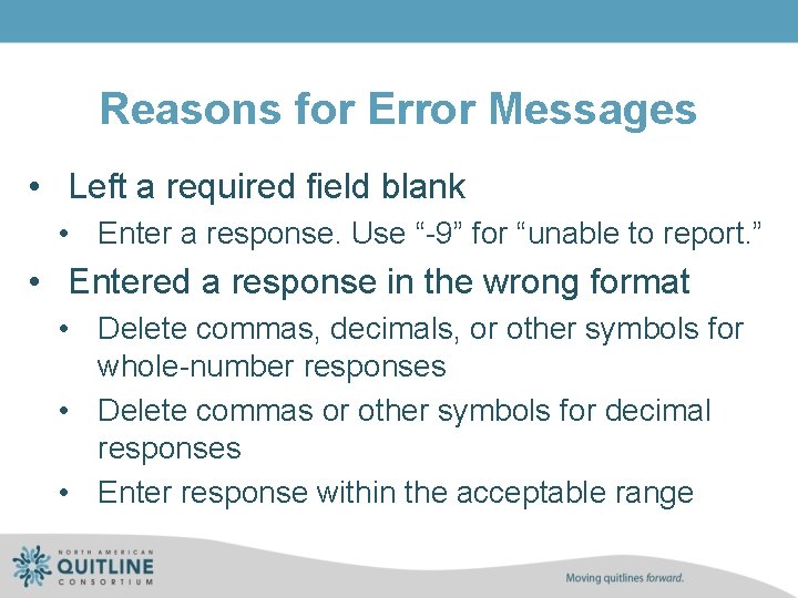 Reasons for Error Messages • Left a required field blank • Enter a response.