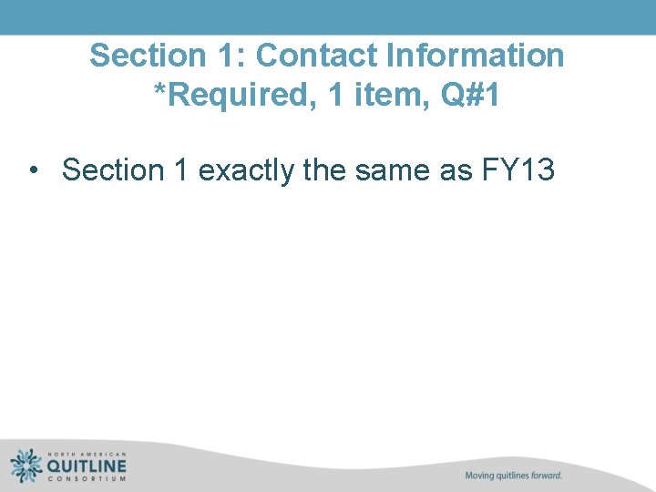 Section 1: Contact Information *Required, 1 item, Q#1 • Section 1 exactly the same