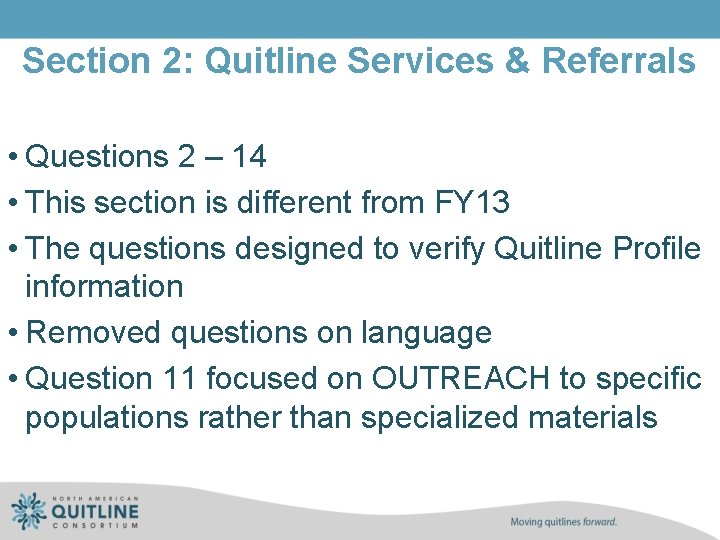 Section 2: Quitline Services & Referrals • Questions 2 – 14 • This section