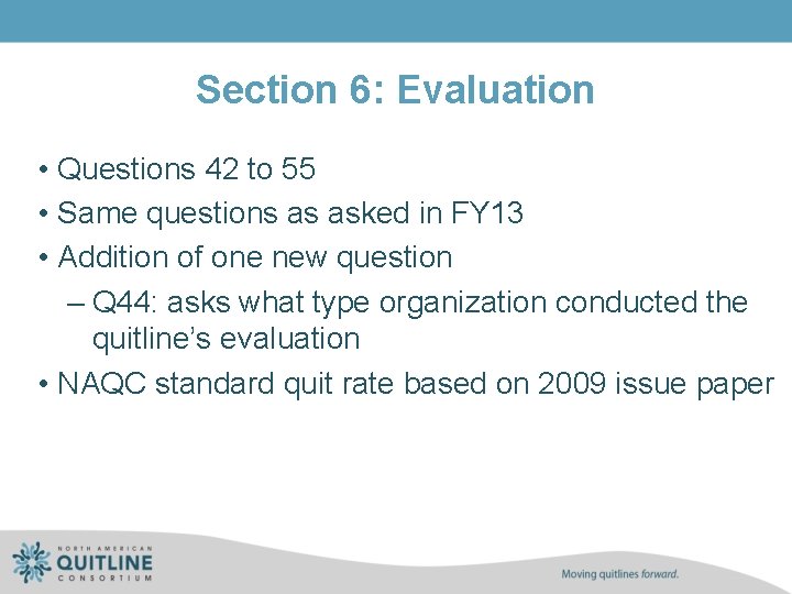 Section 6: Evaluation • Questions 42 to 55 • Same questions as asked in