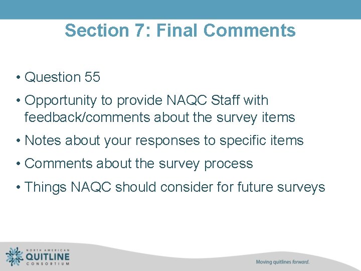 Section 7: Final Comments • Question 55 • Opportunity to provide NAQC Staff with