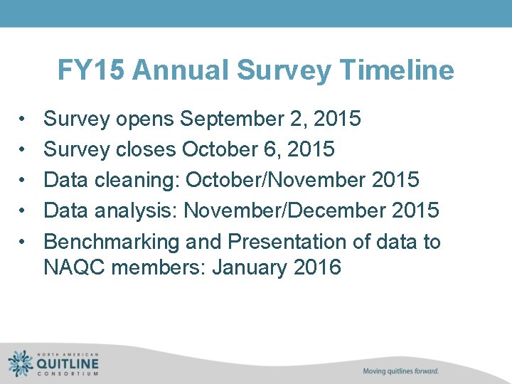 FY 15 Annual Survey Timeline • • • Survey opens September 2, 2015 Survey