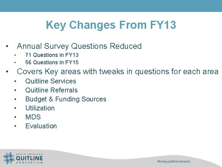 Key Changes From FY 13 • Annual Survey Questions Reduced • • • 71
