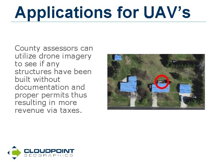 Applications for UAV’s County assessors can utilize drone imagery to see if any structures
