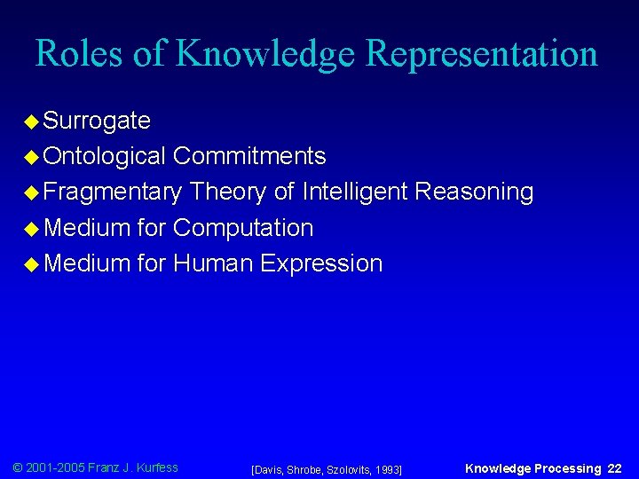 Roles of Knowledge Representation u Surrogate u Ontological Commitments u Fragmentary Theory of Intelligent
