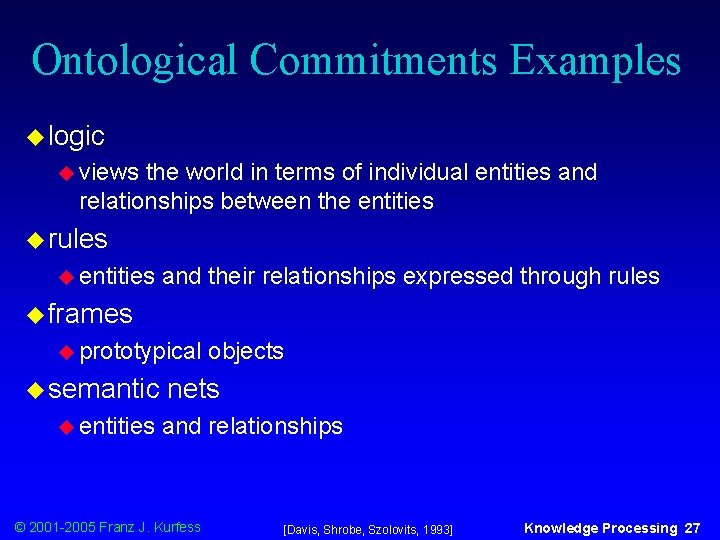 Ontological Commitments Examples u logic u views the world in terms of individual entities