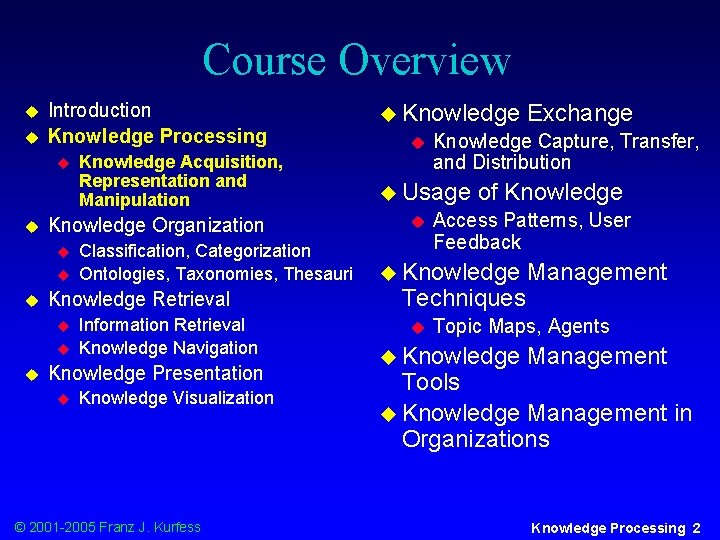 Course Overview u u Introduction Knowledge Processing u u Knowledge Organization u u u