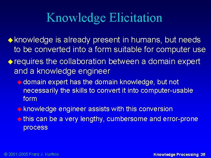 Knowledge Elicitation u knowledge is already present in humans, but needs to be converted