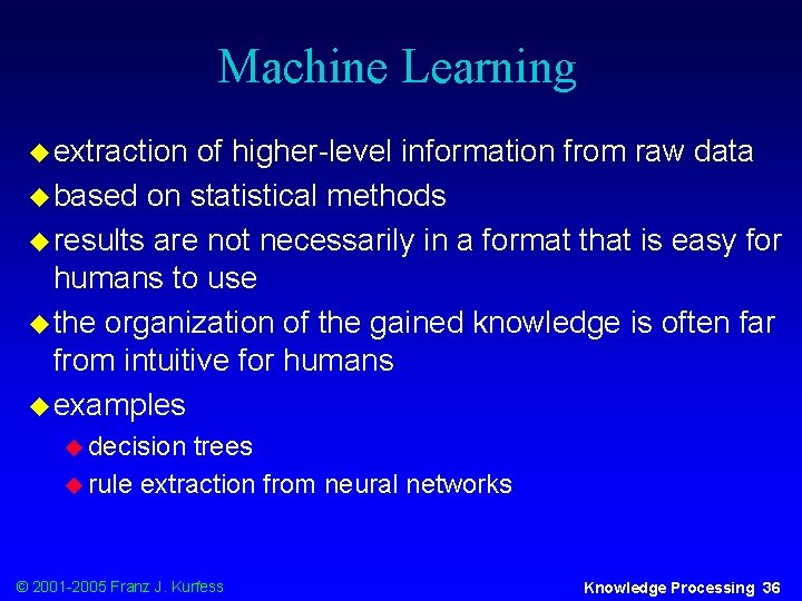 Machine Learning u extraction of higher-level information from raw data u based on statistical
