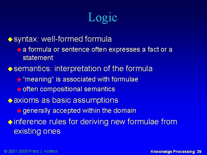 Logic u syntax: well-formed formula ua formula or sentence often expresses a fact or