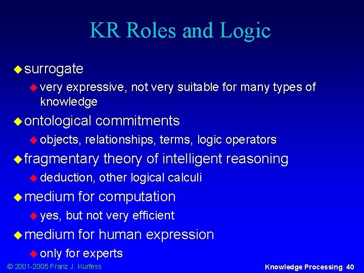 KR Roles and Logic u surrogate u very expressive, not very suitable for many