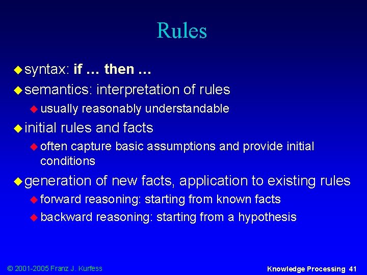 Rules u syntax: if … then … u semantics: interpretation of rules u usually