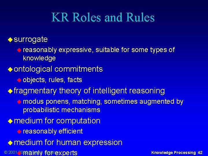 KR Roles and Rules u surrogate u reasonably expressive, suitable for some types of