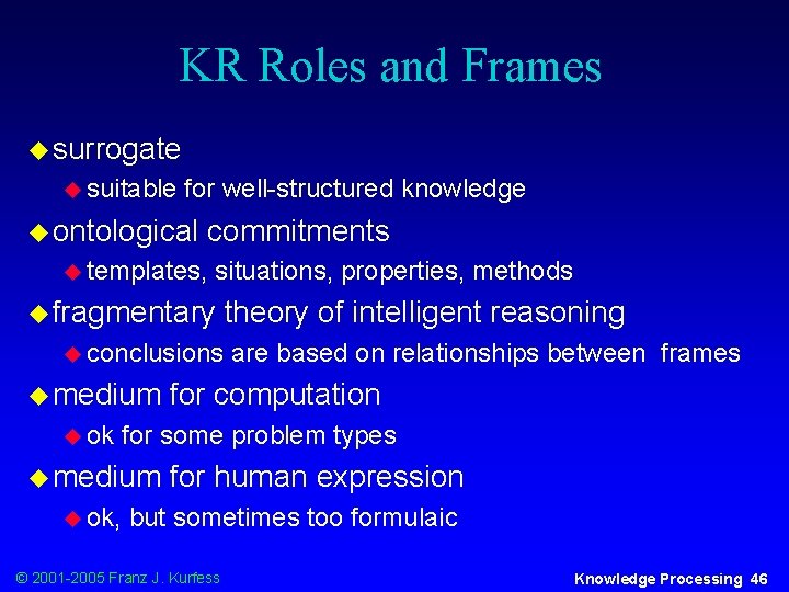 KR Roles and Frames u surrogate u suitable for well-structured knowledge u ontological commitments