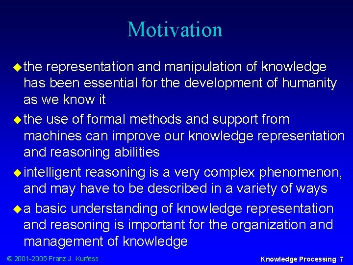 Motivation u the representation and manipulation of knowledge has been essential for the development