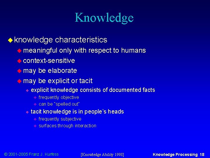 Knowledge u knowledge characteristics u meaningful only with respect to humans u context-sensitive u