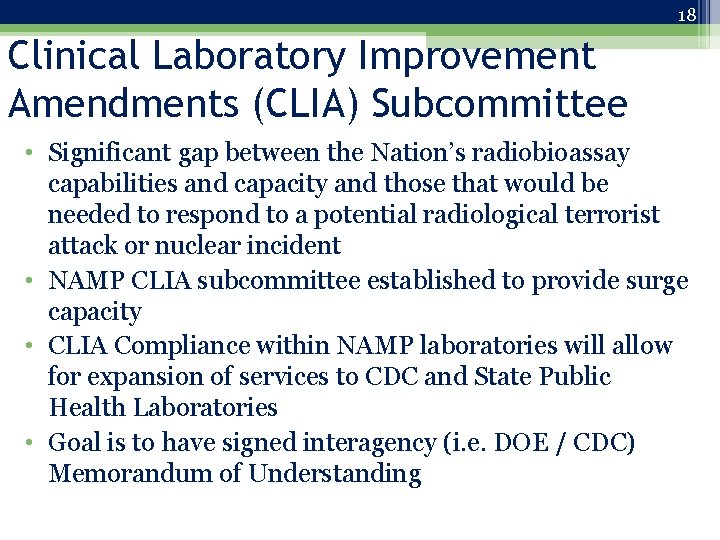 18 Clinical Laboratory Improvement Amendments (CLIA) Subcommittee • Significant gap between the Nation’s radiobioassay