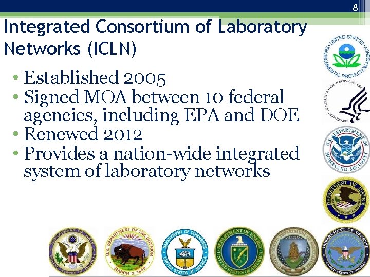 8 Integrated Consortium of Laboratory Networks (ICLN) • Established 2005 • Signed MOA between