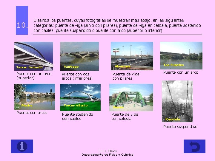 10. Clasifica los puentes, cuyas fotografías se muestran más abajo, en las siguientes categorías: