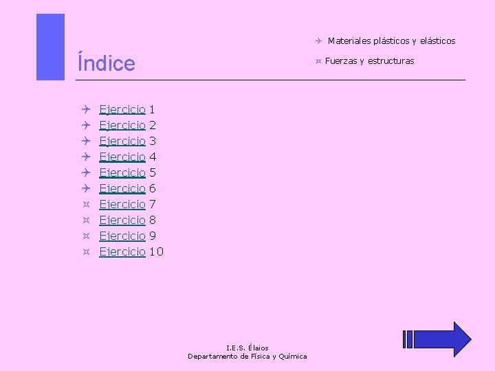 Q Materiales plásticos y elásticos Índice Q Q Q ³ ³ Ejercicio Ejercicio Ejercicio