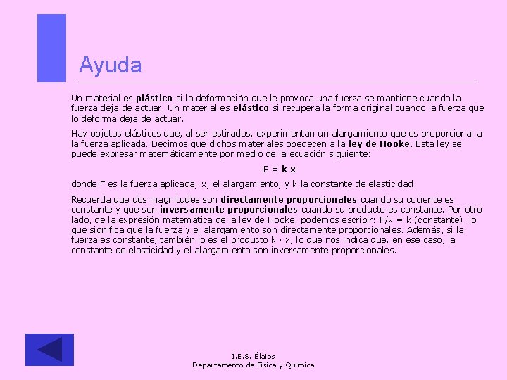 Ayuda Un material es plástico si la deformación que le provoca una fuerza se